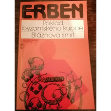 Václav Erben - Poklad byzantského kupce / Bláznova smrt